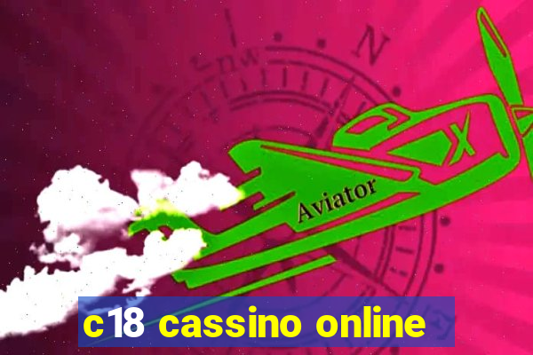 c18 cassino online